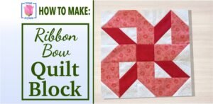 how to make a ribbon bow quilt block