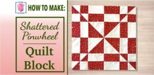 shattered pinwheel quilt block tutorial
