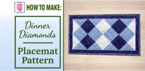 dinner-diamonds-quilted-placemat-tutorial-video