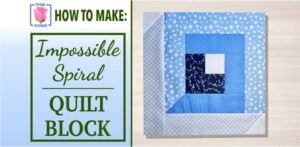 Impossible Spiral Quilt Block Video Tutorial
