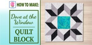Dove Window Quilt Block video tutorial