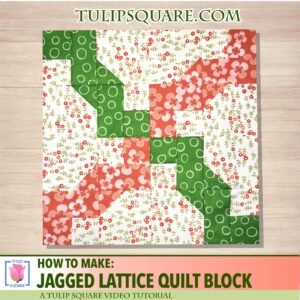 how to make jagged lattice quilt block video tutorial