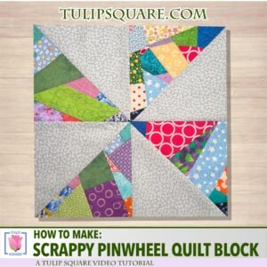 Scrappy Pinwheel Quilt Block Video Tutorial